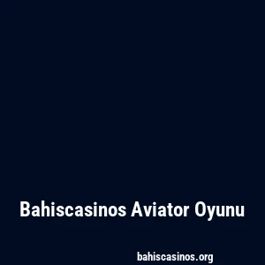 Bahiscasinos Aviator Oyunu